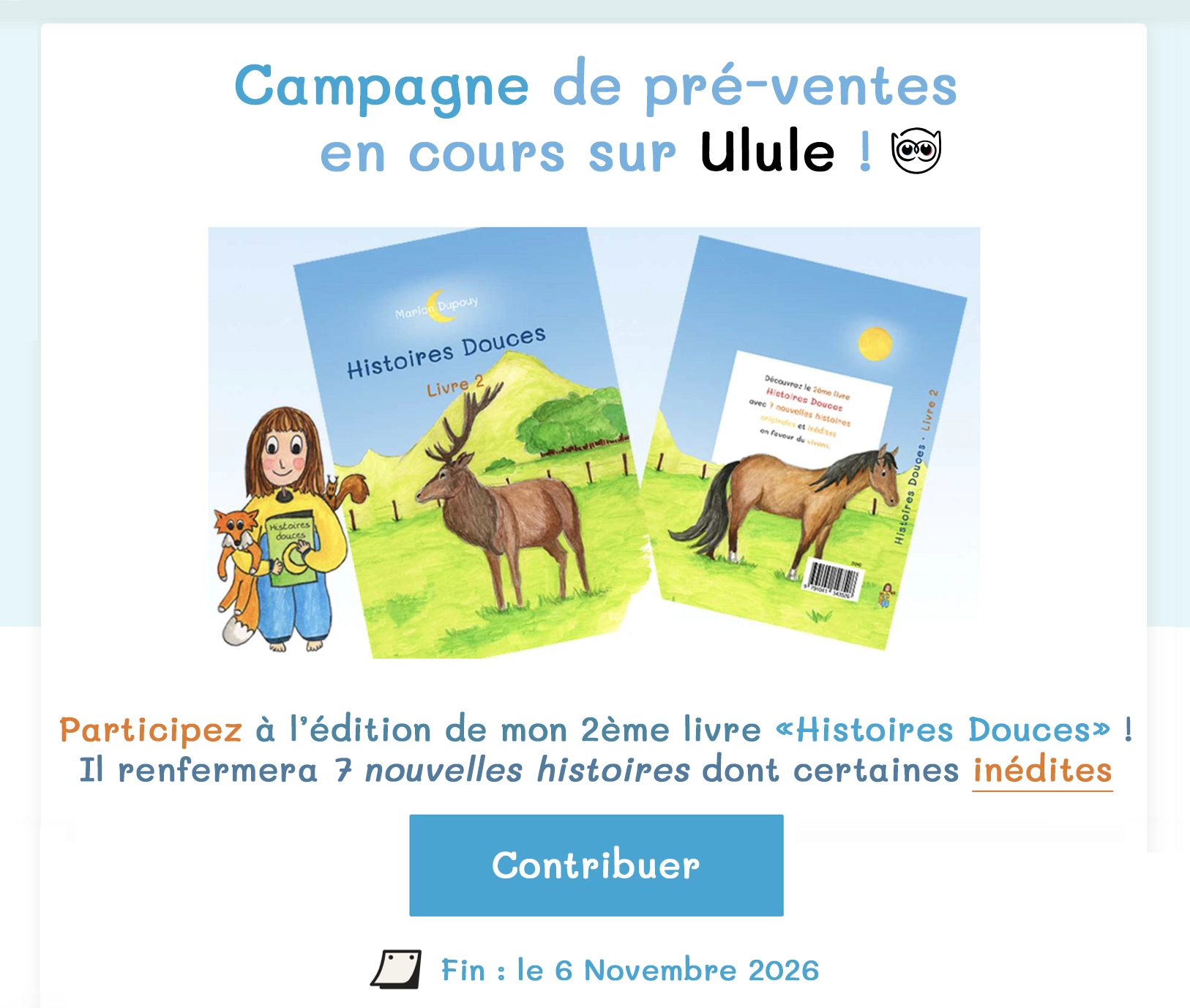 Campagne de pré-ventes en cours sur Ulule : participez à l'édition du deuxième livre « Histoires Douces », qui renfermera 7 nouvelles histoires dont certaines inédites. Fin le 6 novembre 2026.